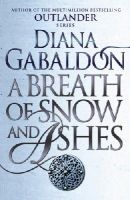Diana Gabaldon - A Breath Of Snow And Ashes: (Outlander 6) - 9781784751326 - V9781784751326