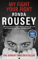Ronda Rousey - My Fight Your Fight: The Official Ronda Rousey autobiography - 9781784753122 - V9781784753122