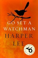 Harper Lee - Go Set a Watchman: Harper Lee´s sensational lost novel - 9781784755287 - V9781784755287