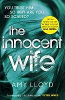 Amy Lloyd - The Innocent Wife: The breakout psychological thriller of 2018, tipped by Lee Child and Peter James - 9781784757106 - 9781784757106