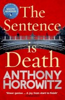 Anthony Horowitz - The Sentence is Death: A mind-bending murder mystery from the bestselling author of THE WORD IS MURDER - 9781784757526 - 9781784757526