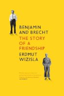 Erdmut Wizisla - Benjamin and Brecht: The Story of a Friendship - 9781784781125 - V9781784781125