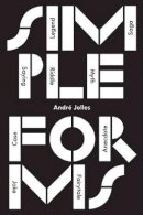 André Jolles - Simple Forms: Legend, Saga, Myth, Riddle, Saying, Case, Memorabile, Fairytale, Joke - 9781784784928 - V9781784784928