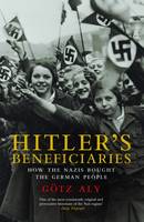 Gotz Aly - Hitler´s Beneficiaries: Plunder, Racial War, and the Nazi Welfare State - 9781784786342 - V9781784786342
