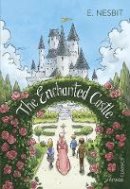 E. Nesbit - The Enchanted Castle - 9781784873073 - 9781784873073