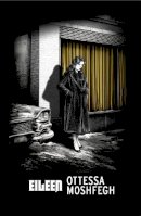 Ottessa Moshfegh - Eileen: Shortlisted for the Man Booker Prize 2016 - 9781784878528 - V9781784878528