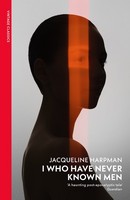 Jacqueline Harpman - I Who Have Never Known Men: Discover the haunting, heart-breaking post-apocalyptic tale - 9781784879037 - 9781784879037