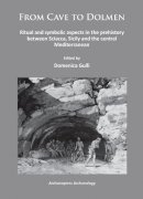 Domenica Gull - From Cave to Dolmen: Ritual and symbolic aspects in the prehistory between Sciacca, Sicily and the central Mediterranean - 9781784910389 - V9781784910389