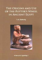 Sarah Doherty - The Origins and Use of the Potter’s Wheel in Ancient Egypt - 9781784910600 - V9781784910600