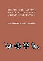 Jean Bussiere - Repertoire de fleurons sur bandeaux de lampes africaines type Hayes II - 9781784911560 - V9781784911560