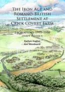 Gwilym Hughes - The Iron Age and Romano-British Settlement at Crick Covert Farm: Excavations 1997-1998: (DIRFT Volume I) - 9781784912086 - V9781784912086