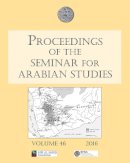 Janet Starkey - Proceedings of the Seminar for Arabian Studies Volume 46, 2016: Papers from the forty-seventh meeting of the Seminar for Arabian Studies held at the British Museum, London, 24 to 26 July 2015 - 9781784913632 - V9781784913632