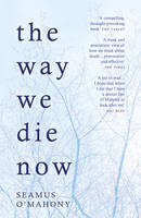 Seamus O´mahony - The Way We Die Now - 9781784974282 - 9781784974282