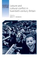 Brett Bebber (Ed.) - Leisure and Cultural Conflict in Twentieth-Century Britain - 9781784993511 - V9781784993511