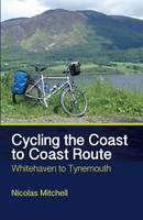Nicolas Mitchell - Cycling the Coast to Coast Route: Whitehaven to Tynemouth - 9781785000072 - V9781785000072