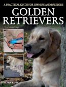 Elana Rose - Golden Retrievers: A Practical Guide for Owners and Breeders - 9781785000379 - V9781785000379