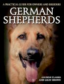 Allison Clarke - German Shepherds: A Practical Guide for Owners and Breeders - 9781785000904 - V9781785000904