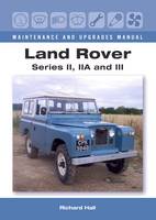 Richard Hall - Land Rover Series II, IIA and III Maintenance and Upgrades Manual - 9781785001352 - V9781785001352