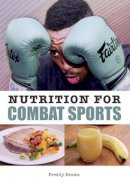 Freddy Brown - Nutrition for Combat Sports - 9781785001536 - 9781785001536