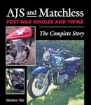 Matthew Vale - AJS and Matchless Post-War Singles and Twins: The Complete Story - 9781785001956 - V9781785001956
