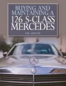 Nik Greene - Buying and Maintaining a 126 S-Class Mercedes - 9781785002441 - V9781785002441