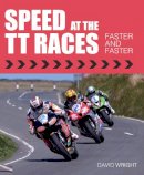 David Wright - Speed at the TT Races: Faster and Faster - 9781785002984 - V9781785002984