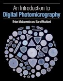 Brian Matsumoto - An Introduction to Digital Photomicrography - 9781785003042 - V9781785003042