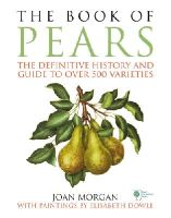 Joan Morgan - The Book of Pears: The Definitive History and Guide to Over 500 Varieties - 9781785031472 - V9781785031472