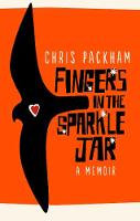 Chris Packham - Fingers in the Sparkle Jar: A Memoir - 9781785033506 - 9781785033506