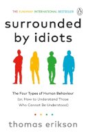 Thomas Erikson - Surrounded by Idiots: The Four Types of Human Behaviour (or, How to Understand Those Who Cannot Be Understood) - 9781785042188 - V9781785042188