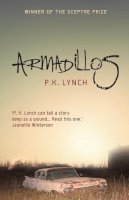 P. K. Lynch - Armadillos: ´P.K. Lynch can tell a story deep as a wound´ Jeanette Winterson - 9781785079597 - V9781785079597