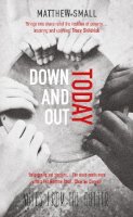 Matthew Small - Down and Out Today: Notes from the Gutter - 9781785079962 - V9781785079962