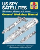 David Baker - US Spy Satellite Owners´ Workshop Manual: An insight into the technology and engineering of military-intelligence-gathering spacecraft - 9781785210860 - V9781785210860