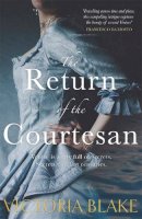 Victoria Blake - The Return of the Courtesan - 9781785301254 - V9781785301254