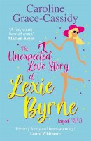 Caroline Grace-Cassidy - The Unexpected Love Story of Lexie Byrne (aged 39 1/2) - 9781785303357 - 9781785303357