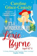 Caroline Grace-Cassidy - It´s a Wonderful Life for Lexie Byrne (aged 41 ¼) - 9781785305672 - 9781785305672