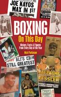 Nick Parkinson - Boxing on This Day: History, Facts & Figures from Every Day of the Year - 9781785310522 - V9781785310522