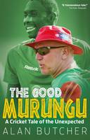 Alan Butcher - The Good Murungu?: A Cricket Tale of the Unexpected - 9781785311314 - V9781785311314