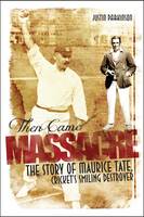 Justin Parkinson - Then Came Massacre: The Extraordinary Story of England´s Maurice Tate - 9781785311475 - V9781785311475