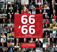 Matt Eastley - 66 on 66: ´I Was There´ Memories from English Football´s Greatest Day - 9781785311710 - V9781785311710
