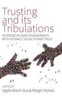 Vigdis Broch-Due (Ed.) - Trusting and its Tribulations: Interdisciplinary Engagements with Intimacy, Sociality and Trust - 9781785330995 - V9781785330995