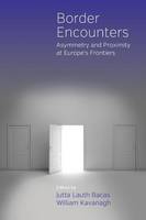 Jutta Lauth Bacas (Ed.) - Border Encounters: Asymmetry and Proximity at Europe´s Frontiers - 9781785332197 - V9781785332197