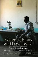 P. Wenzel Geissler (Ed.) - Evidence, Ethos and Experiment: The Anthropology and History of Medical Research in Africa - 9781785335006 - V9781785335006