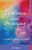 Jorn Rusen - Evidence and Meaning: A Theory of Historical Studies - 9781785335389 - V9781785335389