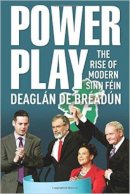 Deaglán de Bréadún - Power Play: The Rise of Modern Sinn Fein - 9781785370311 - V9781785370311