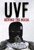 Aaron Edwards - UVF: Behind the Mask - 9781785370878 - 9781785370878