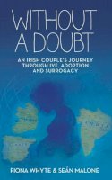 Sean Malone - Without a Doubt: An Irish Couple´s Journey Through IVF, Adoption and Surrogacy - 9781785371189 - KKD0006698