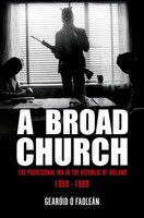 Gearóid Ó Faoleán - A Broad Church: The Provisional IRA in the Republic of Ireland, 1969–1980 - 9781785372452 - 9781785372452