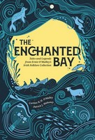 Cormac O'Malley & Patrick Mahoney - The Enchanted Bay: Irish Tales and Legends from Ernie O'Malley's Folklore Collection - 9781785375286 - 9781785375286