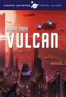 Dayton Ward - Hidden Universe Travel Guide - Star Trek: Vulcan - 9781785654367 - V9781785654367